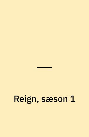 Reign, sæson 1