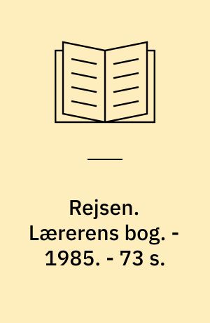 Rejsen : elevens bog. Lærerens bog. - 1985. - 73 s.