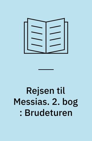 Rejsen til Messias. 2. bog : Brudeturen