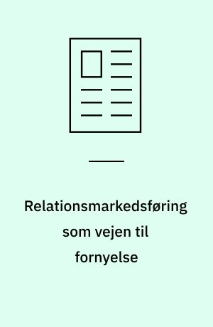 Relationsmarkedsføring som vejen til fornyelse