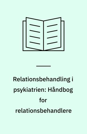 Relationsbehandling i psykiatrien: Håndbog for relationsbehandlere