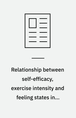 Relationship between self-efficacy, exercise intensity and feeling states in a sedentary population during and following an acute bout of exercise
