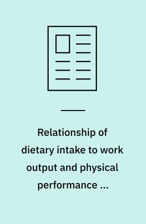Relationship of dietary intake to work output and physical performance in Czechoslovak adolescents adapted to various work loads