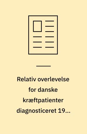 Relativ overlevelse for danske kræftpatienter diagnosticeret 1981 til 1997 og fulgt til år 2001