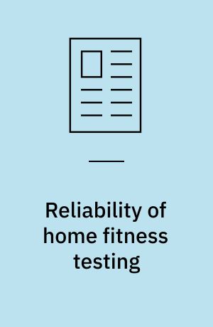 Reliability of home fitness testing