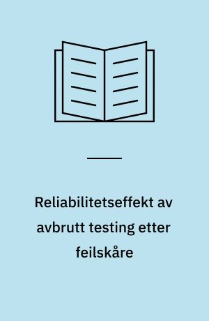 Reliabilitetseffekt av avbrutt testing etter feilskåre