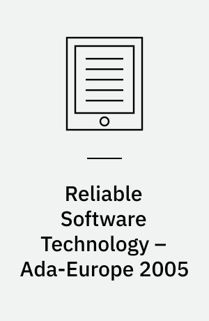Reliable Software Technology – Ada-Europe 2005 : 10th Ada-Europe International Conference on Reliable Software Technologies, York, UK, June 20-24, 2005, Proceedings