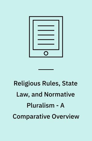 Religious Rules, State Law, and Normative Pluralism - A Comparative Overview