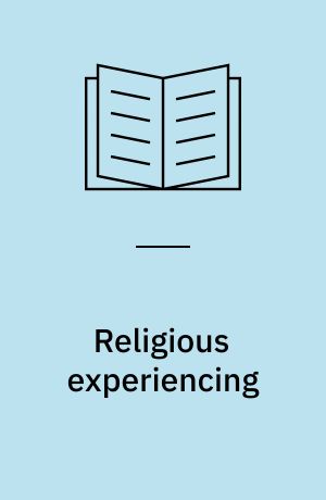 Religious experiencing : a psychological study of religious experiences in the lifelong perspective
