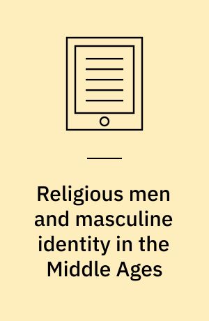 Religious men and masculine identity in the Middle Ages
