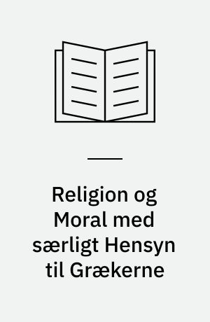 Religion og Moral med særligt Hensyn til Grækerne
