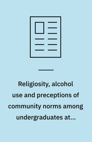 Religiosity, alcohol use and preceptions of community norms among undergraduates at a Midwestern university. Review