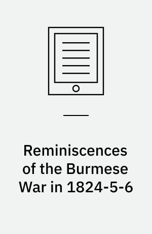 Reminiscences of the Burmese War in 1824-5-6