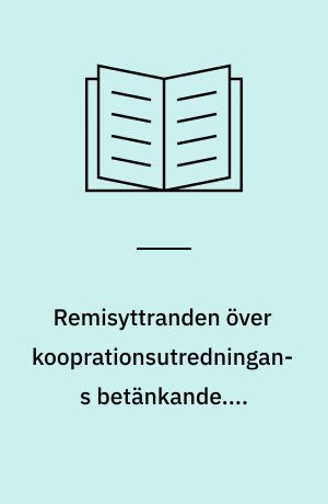 Remisyttranden över kooprationsutredningans betänkande....