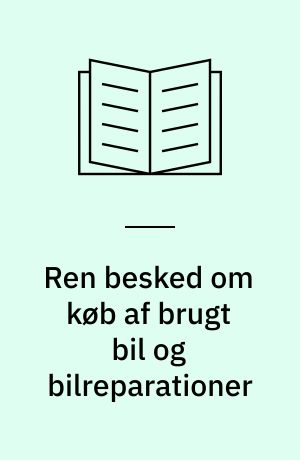 Ren besked om køb af brugt bil og bilreparationer