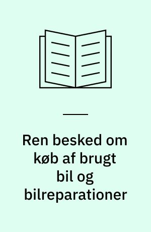 Ren besked om køb af brugt bil og bilreparationer