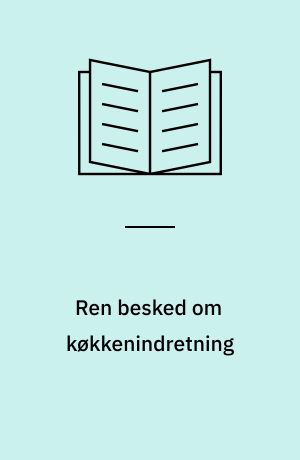 Ren besked om køkkenindretning