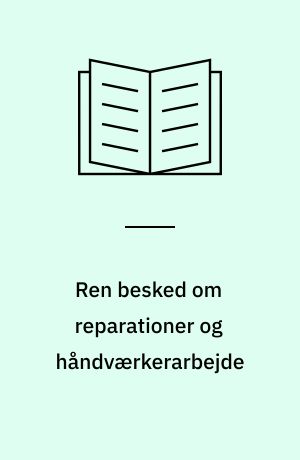 Ren besked om reparationer og håndværkerarbejde