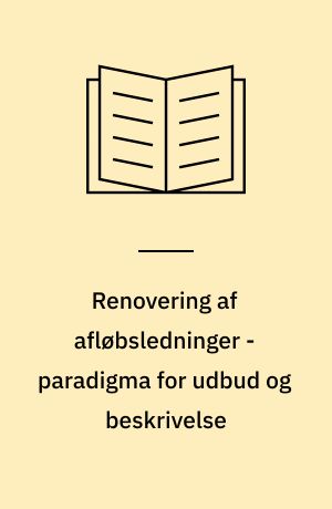 Renovering af afløbsledninger - paradigma for udbud og beskrivelse : inkl. vejledning