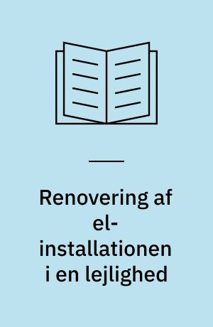 Renovering af el-installationen i en lejlighed : et eksempel