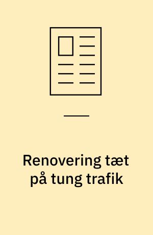 Renovering tæt på tung trafik