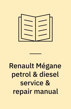 Renault Mégane petrol & diesel service & repair manual : 2002 to 2008