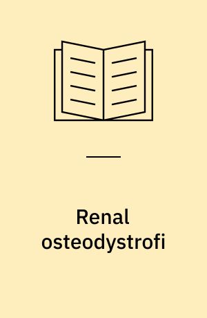 Renal osteodystrofi : diagnostik og behandling : en praktisk håndbog