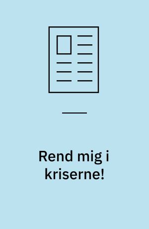 Rend mig i kriserne!