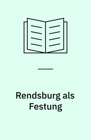 Rendsburg als Festung