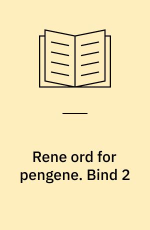 Rene ord for pengene. Bind 2