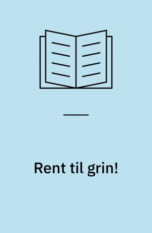 Rent til grin!