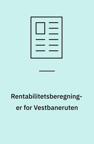 Rentabilitetsberegninger for Vestbaneruten