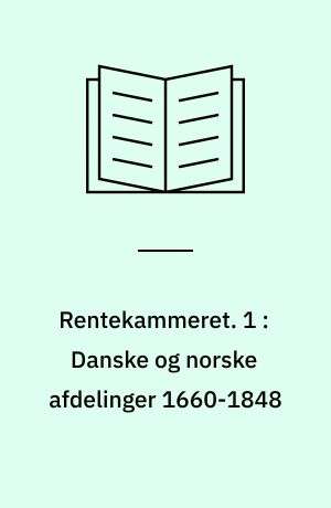 Rentekammeret. 1 : Danske og norske afdelinger 1660-1848