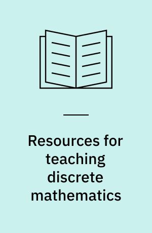 Resources for teaching discrete mathematics : classroom projects, history modules, and articles