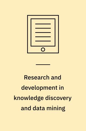 Research and development in knowledge discovery and data mining : second Pacific-Asia conference, PAKDD-8, Melbourne, Australia, April 15-17, 1998, proceedings