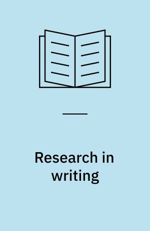 Research in writing : past, present, and future