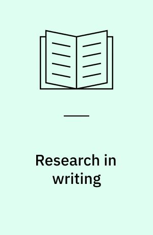 Research in writing : past, present, and future