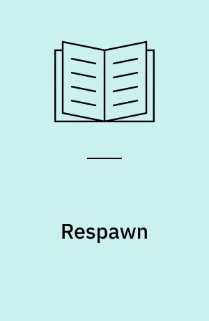 Respawn : gamers, hackers, and technogenic life