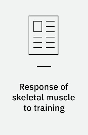 Response of skeletal muscle to training