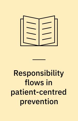 Responsibility flows in patient-centred prevention