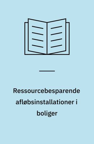 Ressourcebesparende afløbsinstallationer i boliger