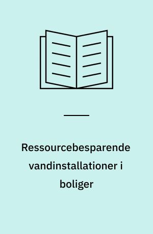 Ressourcebesparende vandinstallationer i boliger
