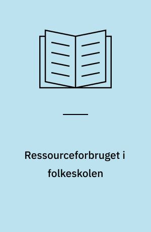 Ressourceforbruget i folkeskolen : forskelle mellem kommuner