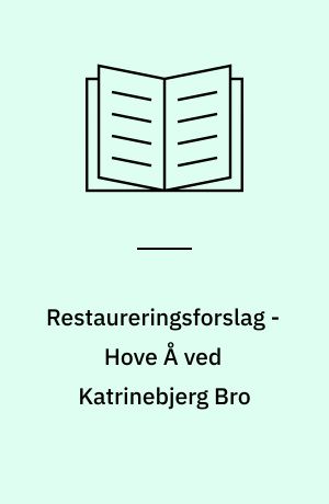 Restaureringsforslag - Hove Å ved Katrinebjerg Bro