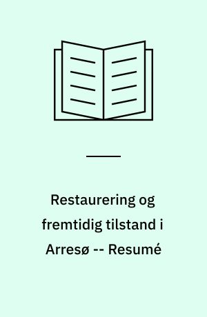 Restaurering og fremtidig tilstand i Arresø -- Resumé