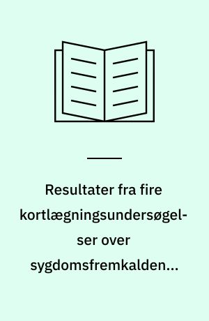 Resultater fra fire kortlægningsundersøgelser over sygdomsfremkaldende bakterier i fødevarer