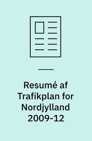Resumé af Trafikplan for Nordjylland 2009-12