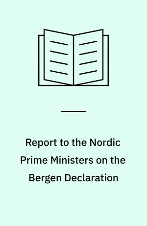 Report to the Nordic Prime Ministers on the Bergen Declaration