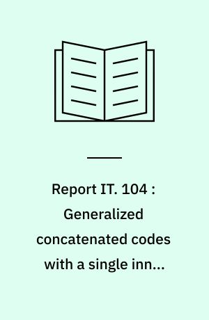Report IT. 104 : Generalized concatenated codes with a single inner convolutional code