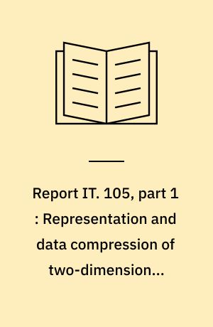 Report IT. 105, part 1 : Representation and data compression of two-dimensional graphical data : digital geometry with application to halftone pictures, part 1